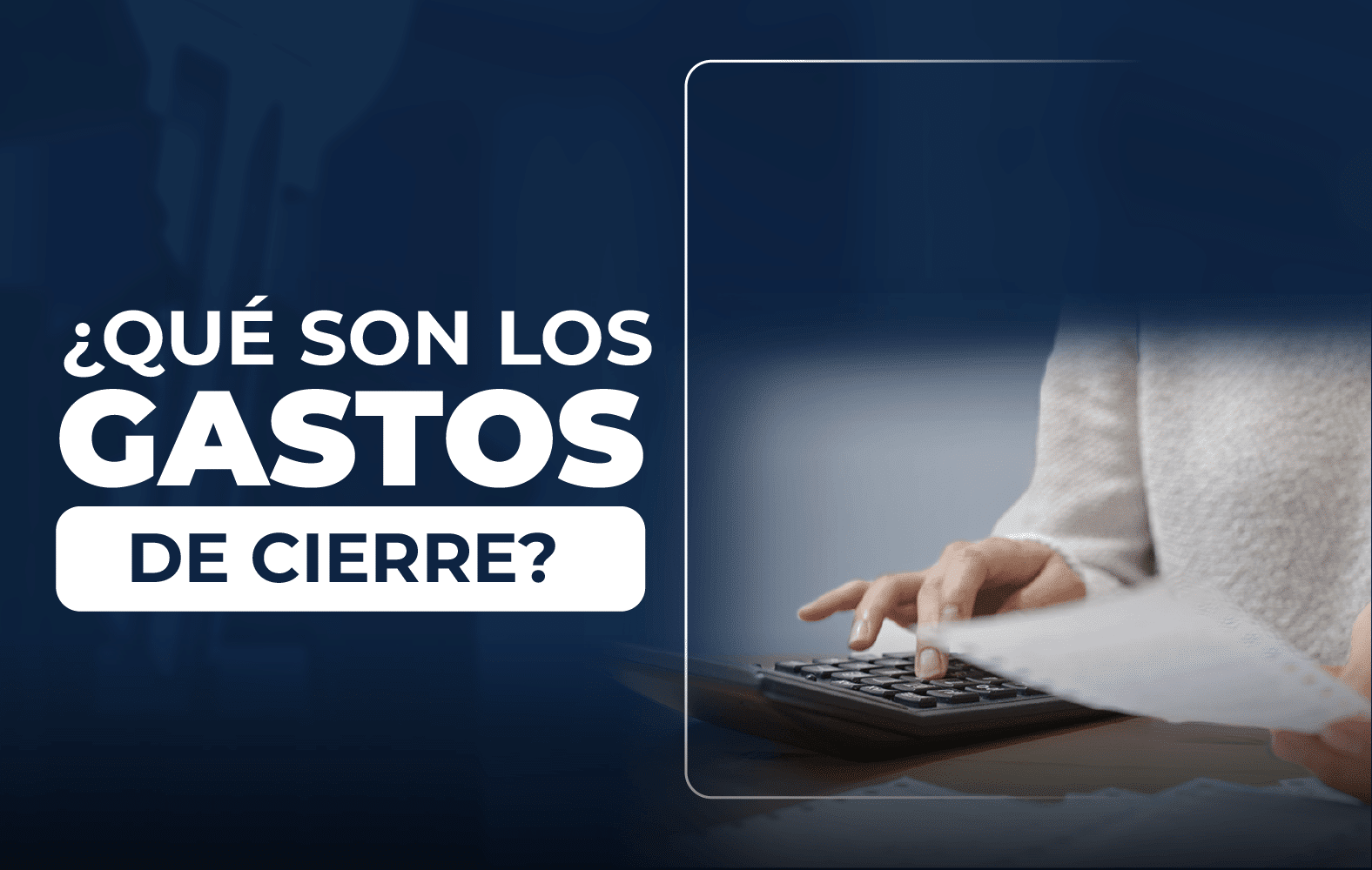 ¿Sabes qué son los gastos de cierre?