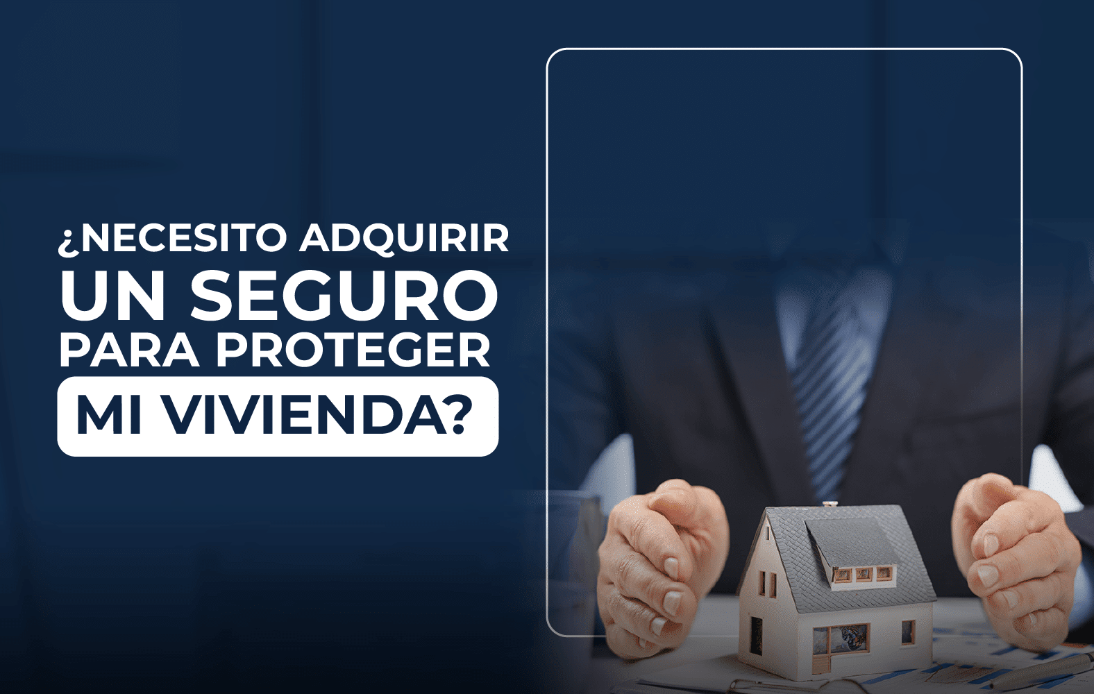 Adquiere un seguro para proteger tu vivienda
