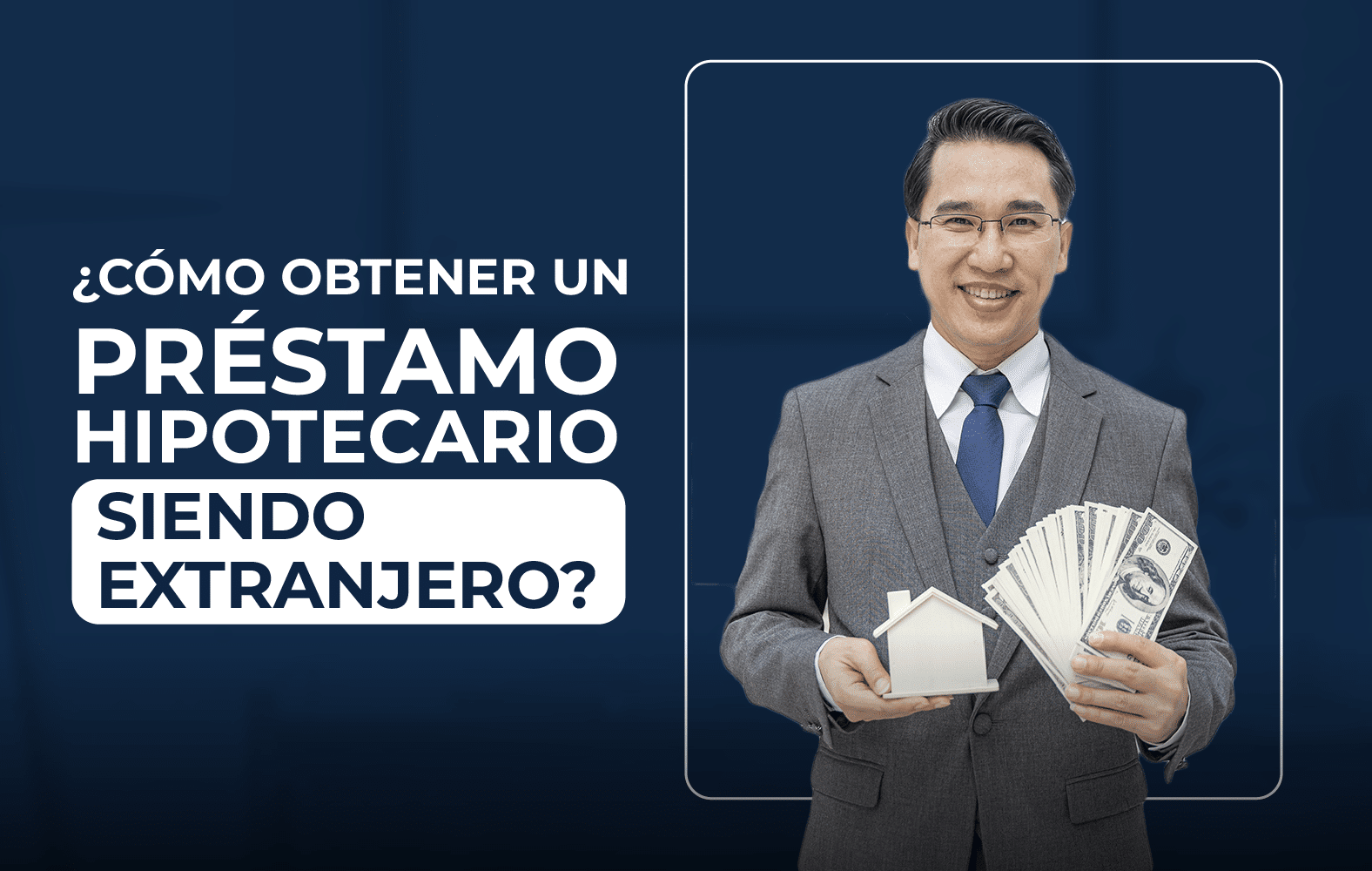 ¿Cómo obtener un préstamo hipotecario siendo extranjero?