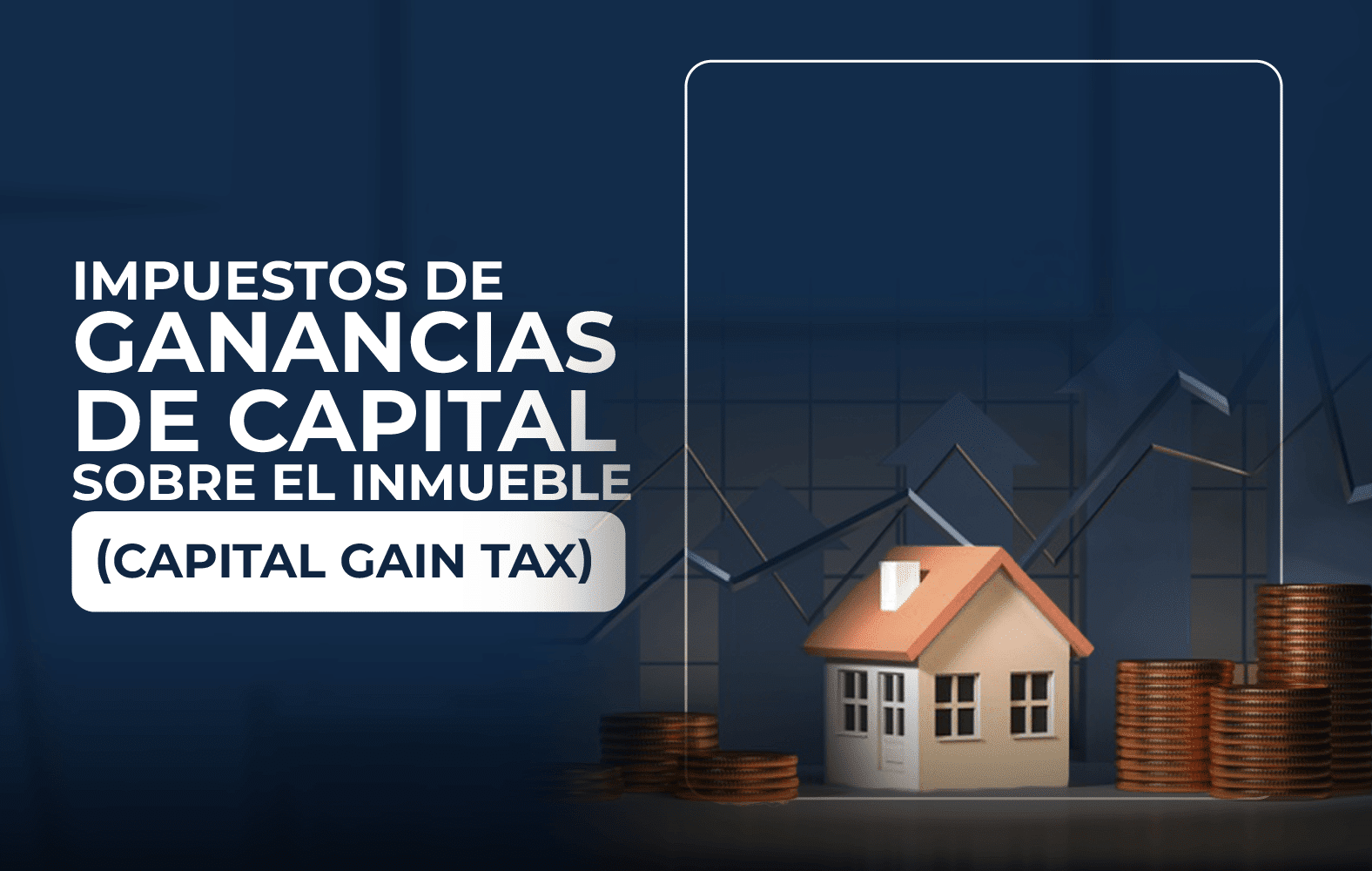 Conoce los impuestos sobre las ganancias de capital