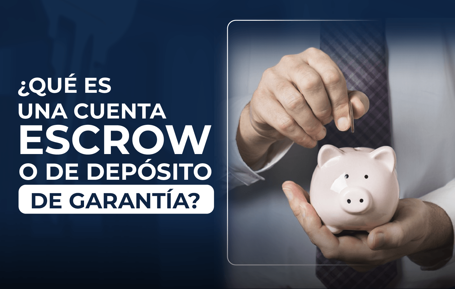 ¿Sabes qué es una cuenta de depósito de garantía?
