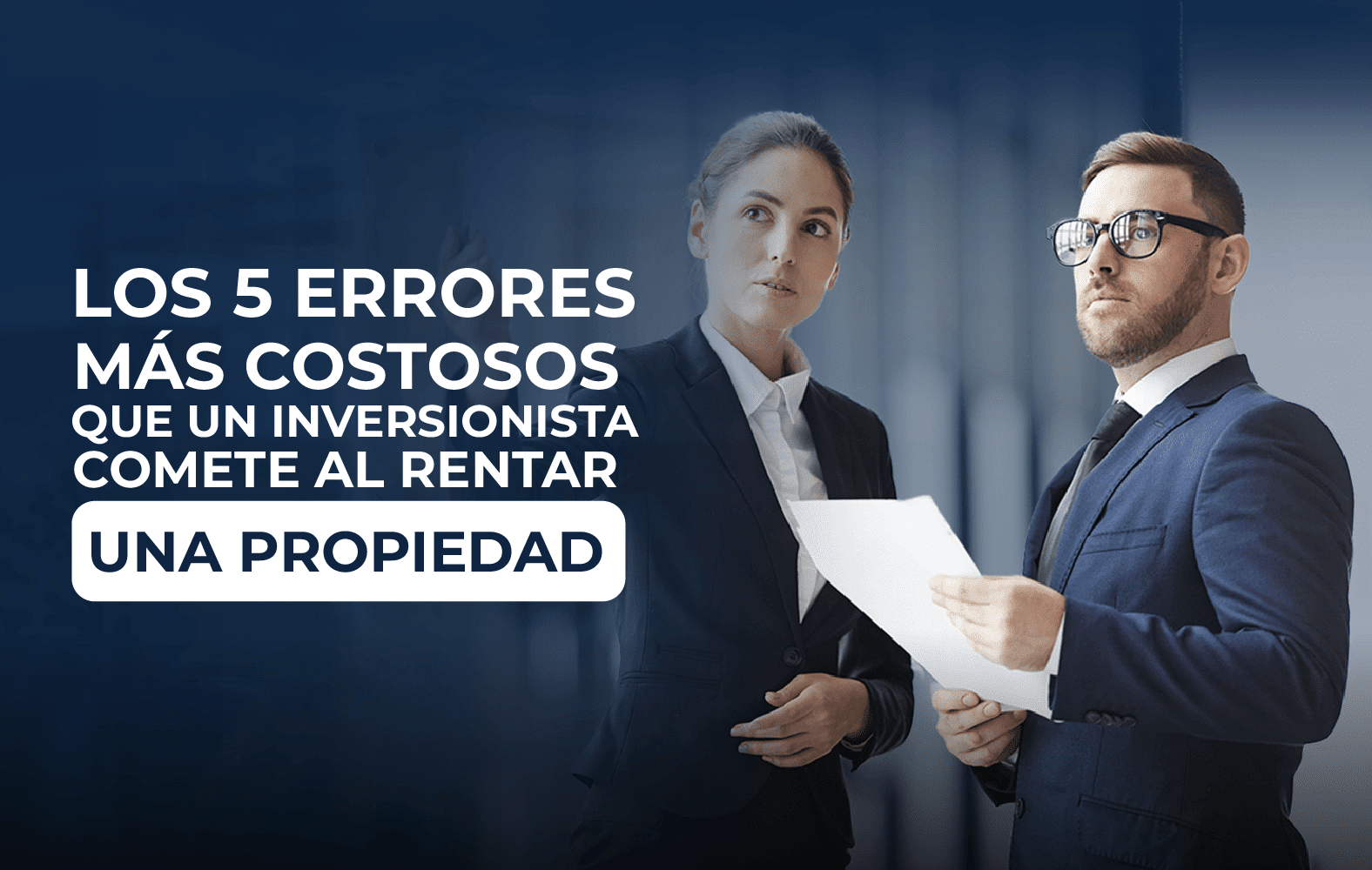 5 errores que no puedes cometer a la hora de rentar una propiedad: