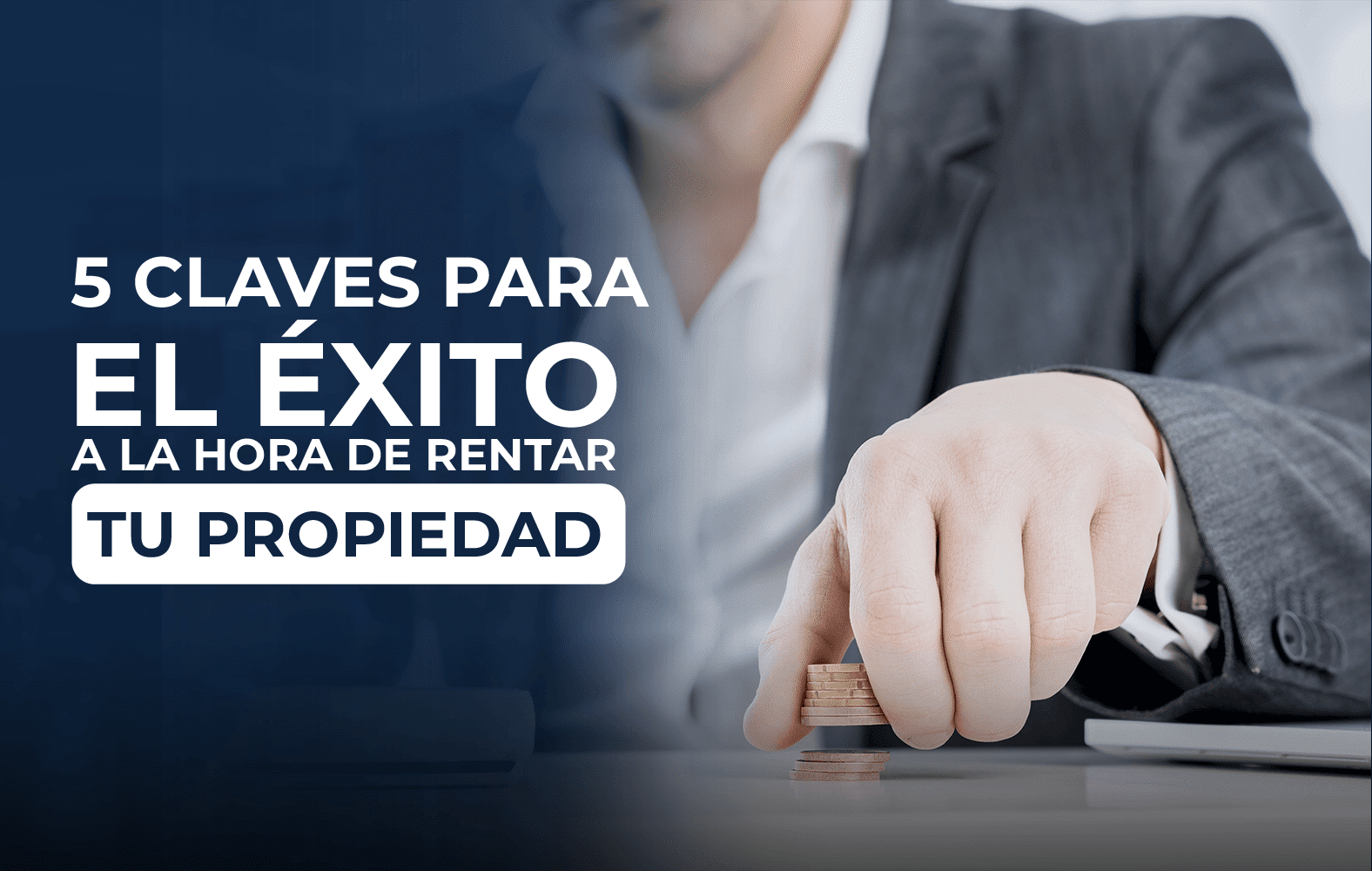 4 claves para el éxito a la hora de rentar tu propiedad: