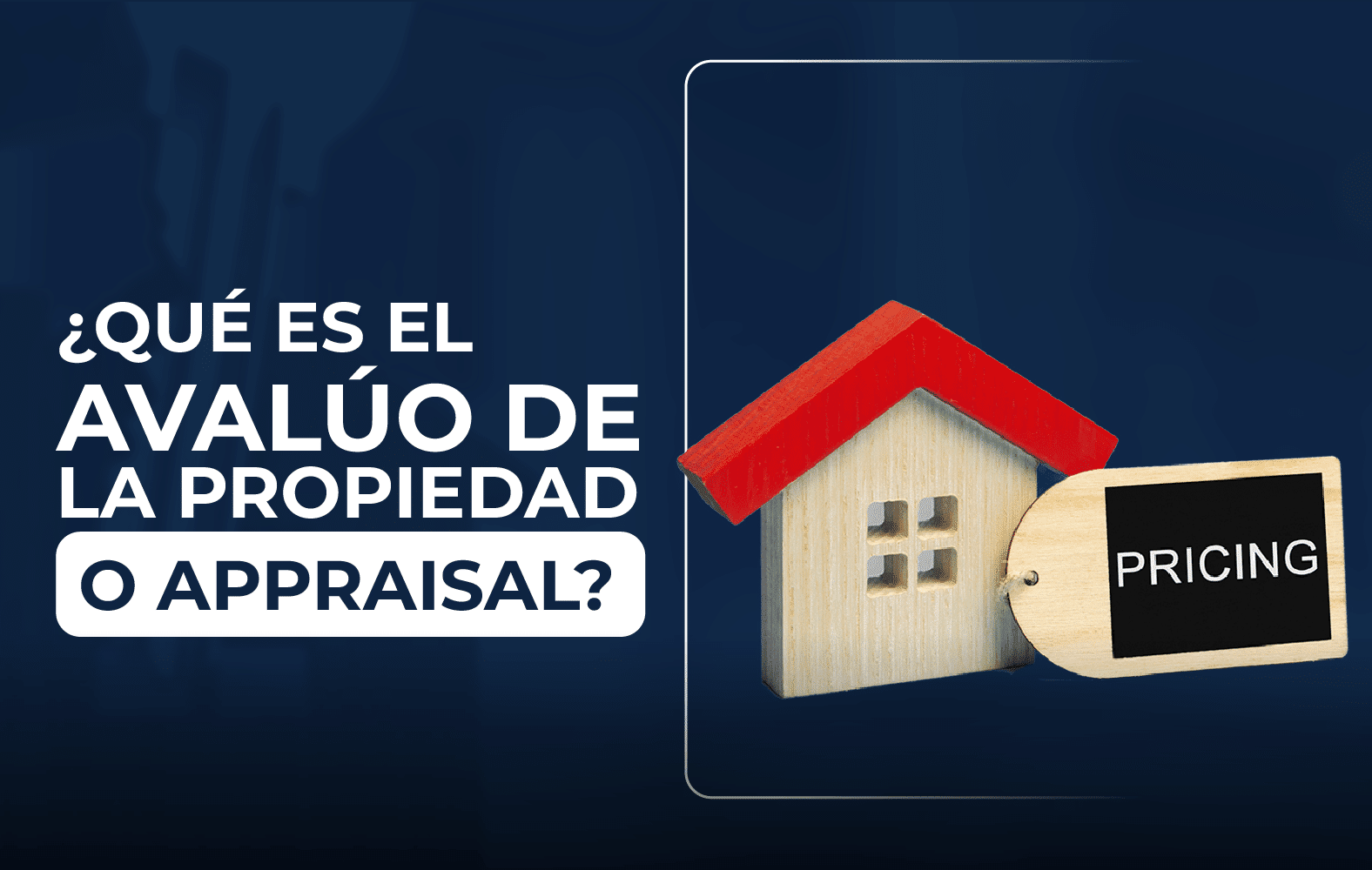 ¿Sabes qué es el avalúo de la propiedad a appraisal?
