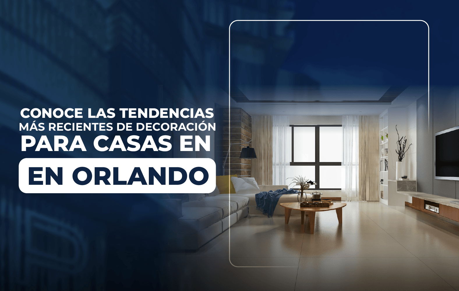 Conoce las tendencias más recientes de decoración para casas en Orlando.