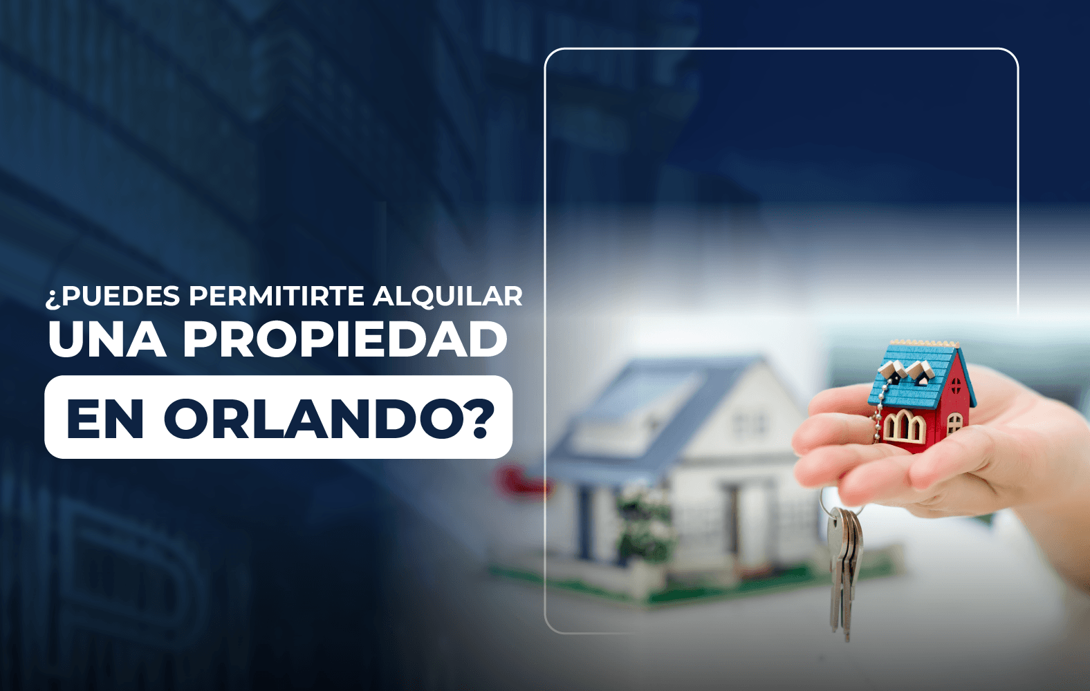 ¿Puedes permitirte alquilar una propiedad en Orlando?